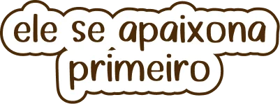 ele se apaixona primeiro